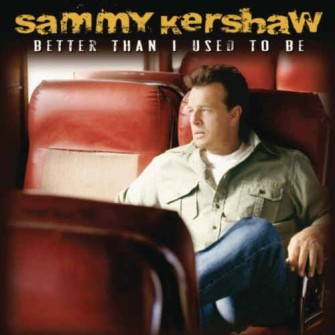 Kershaw ,Sammy - Better Than I Used To Be
